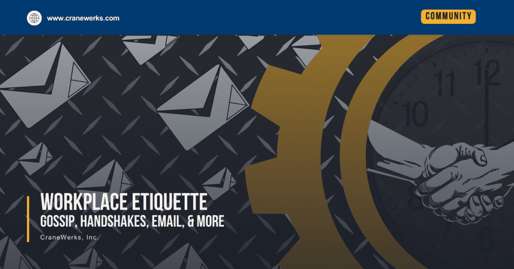 Workplace Etiquette from CraneWerks of Morristown, IN: Navigating Gossip, Handshakes, Timeliness, Email Etiquette, and Attention to Detail